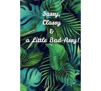 Sassy, classy, a little bad-assy!: Notebook