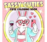 Sassy Cuties: Whimsical Coloring Pages featuring Snarky Moments of Tiny Companions for Adults and Teens Comfort and Easy Relaxation
