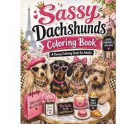 Sassy Dachshunds Coloring Book: A Funny Coloring Book for Adults