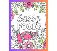 Sassy Foods Coloring Book: Funny Gift for Friends and Family