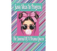 Sassy Ideas In Progress The Journal Of A Drama Queen: Sassy, Classy & a Bit Bad-Assy