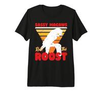 Sassy Macaws Rule The Roost Maglietta Premium