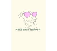 Sassy Pup Notebook - Make Shit Happen - Line Art Dog with Sunglasses: Notes with personality - bold, fun, and a little sassy.