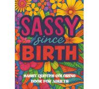 Sassy Quotes Coloring Book for Women: 40 Bold and Fun Designs with Empowering and Funny Sayings for Stress Relief, Relaxation, and Confidence