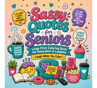 Sassy Quotes for Seniors: Large Print Coloring Book for Relaxation & Laughter