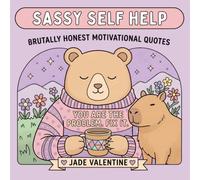 Sassy Self Help: Brutally Honest Motivational Quotes: 30 Bold and Easy Coloring Pages for Stress Relief and Laughter