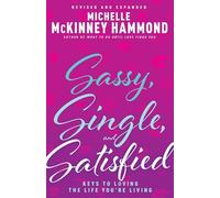 Sassy, Single, and Satisfied: Keys to Loving the Life You’re Living