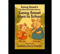 Sassy Snout's Big-Hearted Adventures: Sassy Snout Goes To School