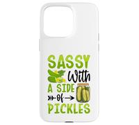 Sassy With A Side Of Pickles Custodia per iPhone 15 Pro Max