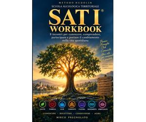 SAT 1 - Work book: 8 incontri per conoscere, comprendere, partecipare e portare il cambiamento nella vita quotidiana