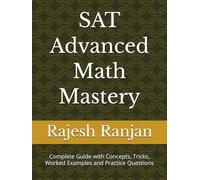 SAT Advanced Math Mastery: Complete Guide with Concepts, Tricks, Worked Examples and Practice Questions