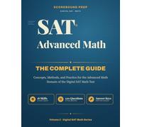 SAT Advanced Math - The Complete Guide: Concepts, Methods, and Practice for the Advanced Math Domain of the Digital SAT Math Test