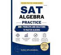 SAT ALGEBRA PRACTICE: +200 Problems and Solutions to Master Algebra