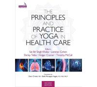 The Principles and Practice of Yoga in Health Care, Second Edition