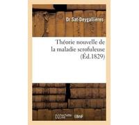 Sat-Deygallières Théorie Nouvelle de la Maladie Scrofuleuse (Tascabile) Sciences