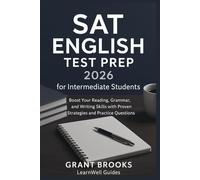SAT ENGLISH TEST PREP 2026 FOR INTERMEDIATE STUDENTS: Boost your reading, grammar, and writing with proven strategies and practice questions .