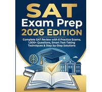 SAT Exam Prep 2026 Edition: Complete SAT Review with 6 Practice Exams, 1,000+ Questions, Smart Test-Taking Techniques & Step-by-Step Solutions