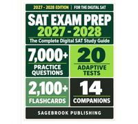 SAT EXAM PREP 2027 - 2028: Complete Digital SAT Study Guide with Reading, Writing & Math Review, 7,000+ Practice Questions, 20 Full-Length Adaptive Tests, and Step-by-Step Explanations for Top Score