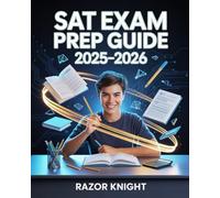 SAT Exam Prep Guide 2025-2026: Complete Reading, Writing, and Math Review with Full-Length Practice Exercises and Expert Scoring Tips