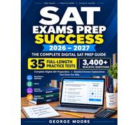 SAT EXAMS PREP SUCCESS 2026-2027: The Most Complete Digital SAT Prep Book Available; 35 Full-Length Practice Tests, 3,400+ Realistic Questions, and Answer Explanations That Show You Why