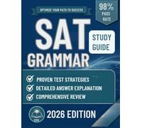 SAT GRAMMAR STUDY GUIDE: Clear Rules, Targeted Drills, Proven Strategies, and Full-Length Practice Tests for Reading and Writing Success