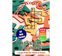 “SAT & GRE Vocabulary Builder Crosswords”: 600 Challenging Word Puzzles to Master High-Frequency Exam Vocabulary - Ideal for Teens, Students & Adults