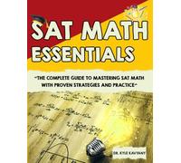 SAT Math Essentials: The Complete Guide to Mastering SAT Math with Proven Strategies and Practice