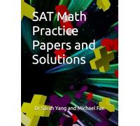 SAT Math Practice Papers and Solutions: for 2024 and beyond