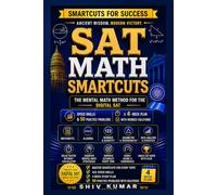 SAT Math Smartcuts: Mental Math Shortcuts That Beat the Digital SAT Clock - Speed Drills, a 4-Week Plan and 50 Practice Problems With Worked Solutions