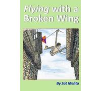 Sat Mehta Flying with a Broken Wing (Tascabile)
