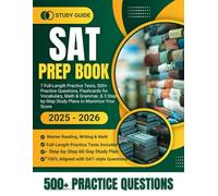 SAT Prep Book 2025-2026: 7 Full-Length Practice Tests, 500+ Practice Questions, Flashcards for Vocabulary, Math & Grammar, & 3 Step-by-Step Study Plans to Maximize Your Score
