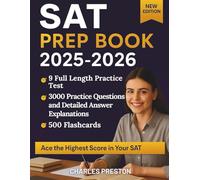 SAT PREP BOOK 2025-2026: Complete Study Guide With 9 Full-Length Practice Tests, 3000 Practice Questions And Detailed Answer Explanations, 500 Flashcards, & Proven Strategies To Ace The Highest Score