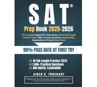 SAT Prep Book 2025-2026: The Complete Digital SAT Study Guide with 10 Full-Length Practice Tests, 1500+ Practice Questions, Step-by-Step Explanations & Proven Study Plans
