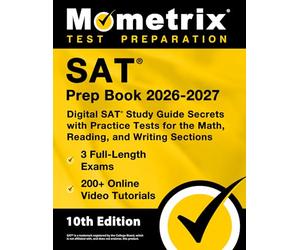 SAT Prep Book - Full-Length Exams, Online Video Tutorials, Digital SAT Study Guide Secrets with Practice Tests for the Math, Reading, and Writing Sections: [10th Edition]