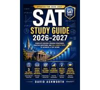 SAT STUDY GUIDE 2026-2027: Complete Review, Proven Strategies, Practice Questions, And Full-Length Tests to Achieve a Top Score