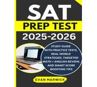 Sat Test Prep 2025-2026: Study Guide with Practice Tests, Real-World Strategies, Targeted Math + English Review, and Smart Score Boosting Tips