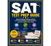 SAT Test Prep Guide: Master Reading, Writing, and Math with Proven Strategies, Practice Questions, and Full-Length Practice Tests