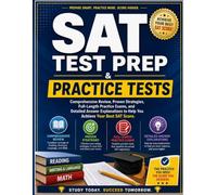 SAT Test Prep & Practice Tests: Comprehensive Review, Proven Strategies, Full-Length Practice Exams, and Detailed Answer Explanations to Help You Achieve Your Best SAT Score