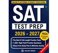 SAT Test Prep: The Complete Study Guide to Crush the DIGITAL SAT. Step-by-Step System to Boost Your Score with Thousands of Practice Questions, Realistic Full-Length Tests & Stress-Free Study Plan