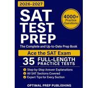 SAT Test Prep: The Complete & Up-to-Date Prep Book with Full-Length Practice Tests, Exam-Ready Practice Questions & Step-by-Step Explanations to Ace the Digital SAT