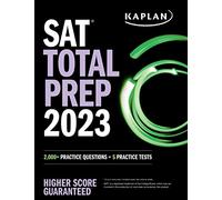 SAT Total Prep 2023 with 5 Full Length Practice Tests, 2000+ Practice Questions, and End of Chapter Quizzes: 2,000+ Practice Questions + 5 Practice Tests