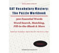 SAT Vocabulary Mastery: The Puzzle Workbook Volume 1: 300 Essential Words | 30 Sets | Word Search, Matching, Fill-in-the-Blank & More