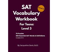 SAT Vocabulary Workbook for Teens: Level 3: 75 Word Game Activities with 500 Essential SAT Words for Grades 8-12