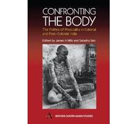 Satadru Sen Confronting the Body (Tascabile) Anthem South Asian Studies