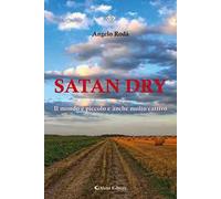 Satan dry. Il mondo è piccolo e anche molto cattivo