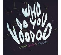 Satan Takes a Holiday Who Do You Voodoo (Vinyl LP)