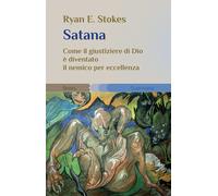 Satana. Come il giustiziere di Dio è diventato il nemico per eccellenza [Paperba