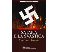 Satana e la svastica. Il nazismo e l'occulto