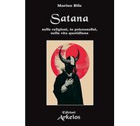 Satana. Nelle religioni, in psicoanalisi, nella vita quotidiana