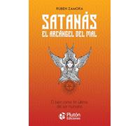 Satanás, el arcángel del mal: El bien como fin último del ser humano